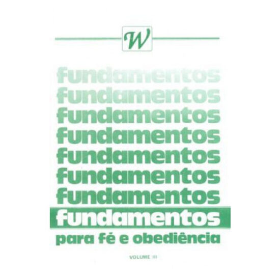 Fundamentos Para Fé e Obediência - Vol. III