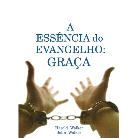 A Essência do Evangelho: Graça