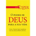 O Poder de Deus para a Sua Vida (Coleção A. W. Tozer)