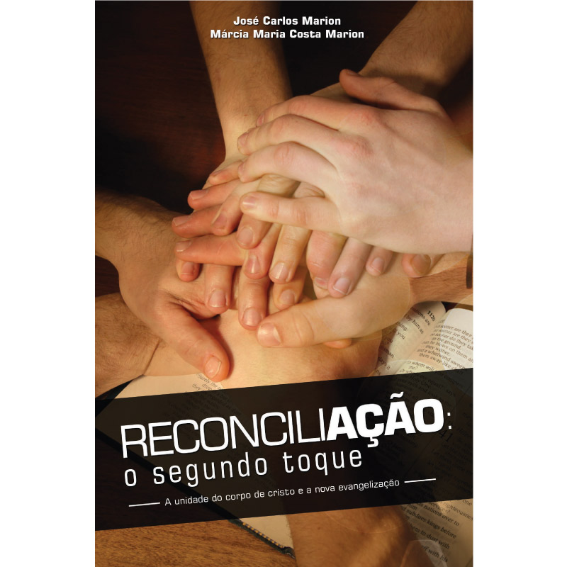 Reconciliação: O Segundo Toque - A Unidade do Corpo de Cristo e a Nova Evangelização