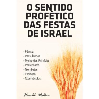 O Sentido Profético das Festas de Israel