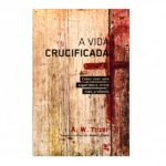 A Vida Crucificada