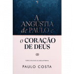 A Angústia de Paulo e o coração de Deus