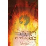 Fogo Nos Olhos de Jesus