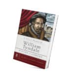 A Difícil Missão de William Tyndale | Homens Piedosos