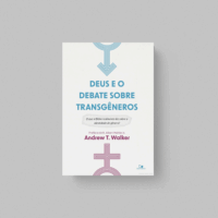 Deus e o Debate Sobre Transgêneros